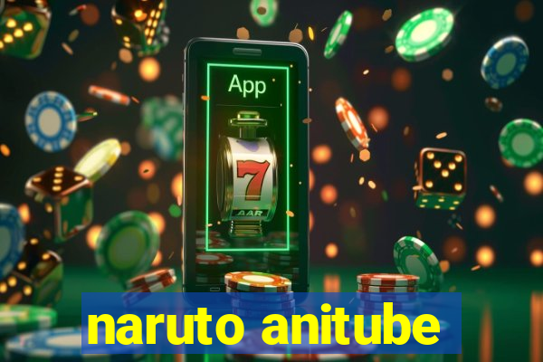 naruto anitube